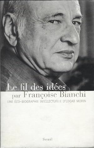 Image du vendeur pour Le File Des Ides Par Francoise Bianchi - Une co-Biographie Intellectuelle D''edgar Morin' mis en vente par DRBOOKS