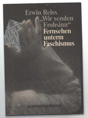 Seller image for "Wir Senden Frohsinn". Fernsehen Unterm Faschismus. Das Unbekannteste Kapitel Deutscher Mediengeschichte for sale by DRBOOKS