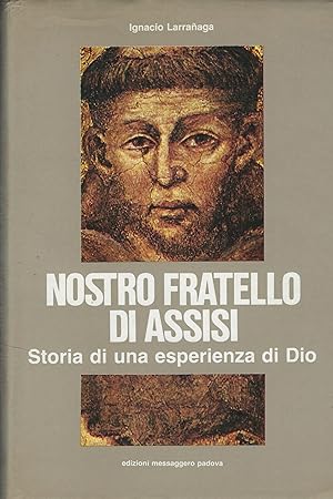 Bild des Verkufers fr Nostro Fratello Di Assisi : Storia Di Una Esperienza Di Dio zum Verkauf von DRBOOKS