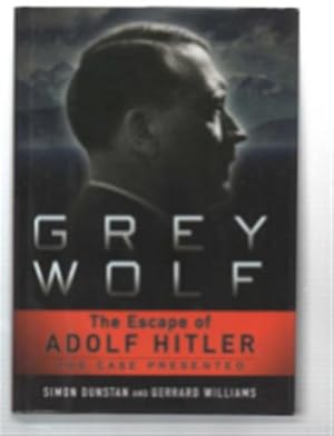 Image du vendeur pour Grey Wolf. The Escape Of Adolf Hitler. The Case Presented mis en vente par DRBOOKS