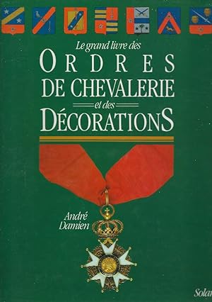 Image du vendeur pour Le Grand Livre Des Ordres De Chevalerie Et Des Dcorations mis en vente par DRBOOKS