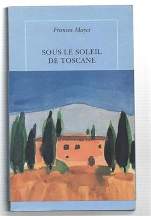 Image du vendeur pour Sous Le Soleil De Toscane. Une Maison En Italie. mis en vente par DRBOOKS