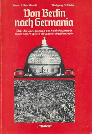Seller image for Von Berlin Nach Germania. ber Die Zerstrungen Der Reichshauptstadt Durch Albert Speers Neugestaltungsplanungen. for sale by DRBOOKS