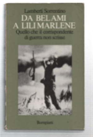 Immagine del venditore per Da Be Lami A Lili Marlene. Quello Che Il Corrispondente Di Guerra Non Scrisse venduto da DRBOOKS