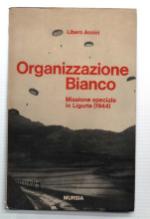 Seller image for Organizzazione Bianco. Missione Speciale In Liguria (1944) for sale by DRBOOKS