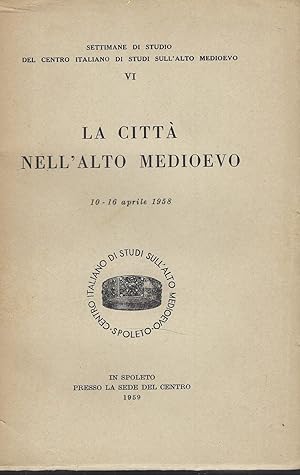 Seller image for La Citt Nell''alto Medioevo. 10-16 Aprile 1958' for sale by DRBOOKS