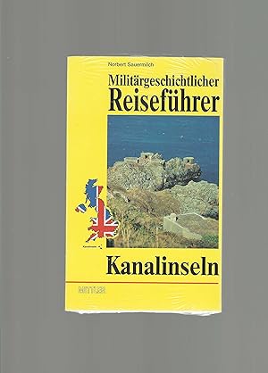 Militargeschichtlicher Reisefuhrer Kanalinseln