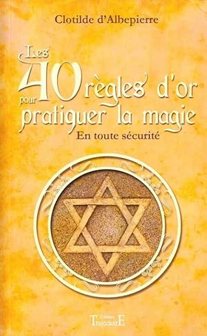 Image du vendeur pour Les 40 rgles d'or pour pratiquer la magie mis en vente par LE GRAND CHENE