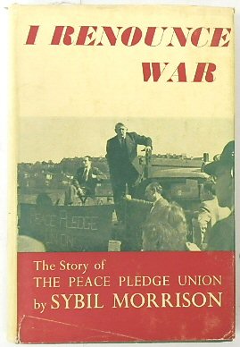 Bild des Verkufers fr I Renounce War: The Story of the Peace Pledge Union zum Verkauf von PsychoBabel & Skoob Books