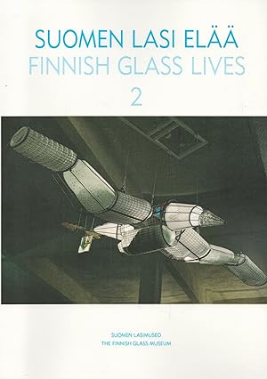 Suomen lasi elää 2 = Finnish Glass Lives 2