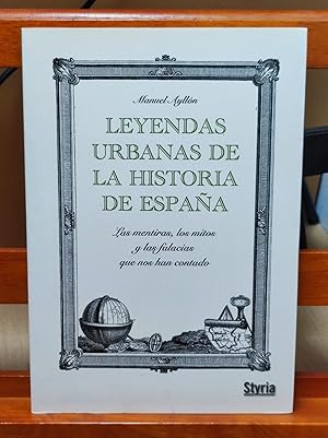 Imagen del vendedor de LEYENDAS URBANAS DE LA HISTORIA DE ESPAA :Las mentiras, los mitos y las falacias que nos han contado a la venta por LA TIENDA DE PACO