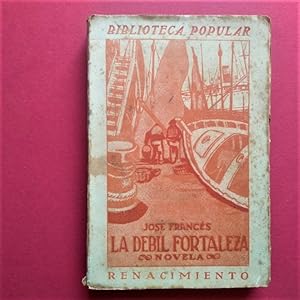 Imagen del vendedor de La Dbil Fortaleza. Novela. a la venta por Carmichael Alonso Libros