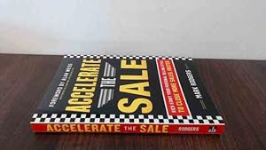 Seller image for Accelerate the Sale: Kick-Start Your Personal Selling Style to Close More Sales, Faster for sale by BoundlessBookstore