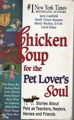 Chicken Soup for the Pet Lover's Soul Stories About Pets as Teachers, Healers, Heroes and Friends