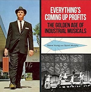 Seller image for Everything's Coming Up Profits : The Golden Age of Industrial Musicals for sale by Pieuler Store