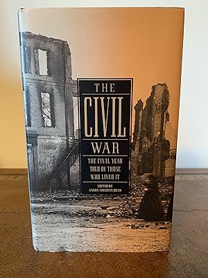 Imagen del vendedor de The Civil War: The Final Year Told by Those Who Lived It [FIRST EDITION, FIRST PRINTING] a la venta por Vero Beach Books