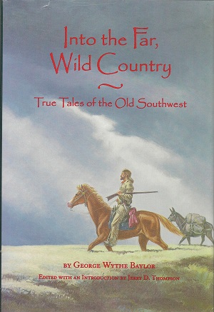 Into the Far, Wild Country: True Tales of the Old Southwest