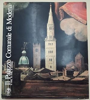 Seller image for IL PALAZZO COMUNALE DI MODENA- LE SEDI. LA CITTA', IL CONTADO(1985) for sale by Invito alla Lettura