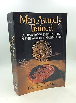 Seller image for MEN ASTUTELY TRAINED: A History of the Jesuits in the American Century for sale by Kubik Fine Books Ltd., ABAA