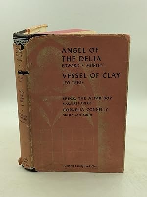 Seller image for ANGEL OF THE DELTA / VESSEL OF CLAY / SPECK, THE ALTAR BOY / CORNELIA CONNELLY for sale by Kubik Fine Books Ltd., ABAA