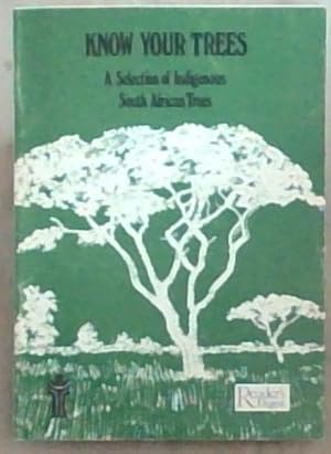 Seller image for Know Your Trees : A Selection of Indigenous South African Trees for sale by Chapter 1