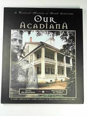 Image du vendeur pour Our Acadiana: a pictorial history of South Louisiana mis en vente par Cotswold Internet Books