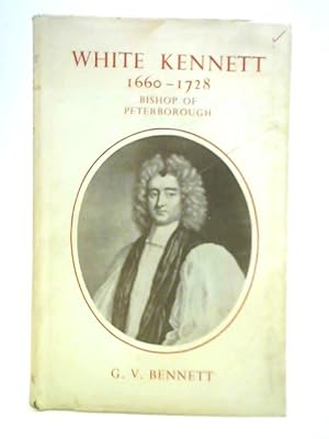 Bild des Verkufers fr White Kennett, 1660-1728, Bishop of Peterborough zum Verkauf von World of Rare Books