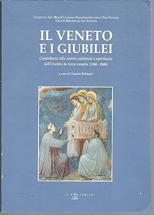 Imagen del vendedor de IL VENETO E I GIUBILEI - CONTRIBUTO ALLA STORIA CULTURALE E SPIRITUALE DELL'EVENTO IN TERRA VENETA ( 1300 - 200 ) CONSULTA PER I BENI CULTURALI ECCLESIASTICI DELLE TRE VENEZIE a la venta por Libreria Rita Vittadello