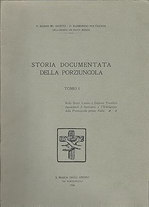 Seller image for STORIA DOCUMENTATA DELLA PORZIUNCOLA - TOMO I - BOLLE BREVI LETTERE E DIPLOMI PONTIFICI RIGUARDANTI IL SANTUARIO E L'INDULGENZA DELLA PORZIUNCOLA PRESSO ASSISI for sale by Libreria Rita Vittadello