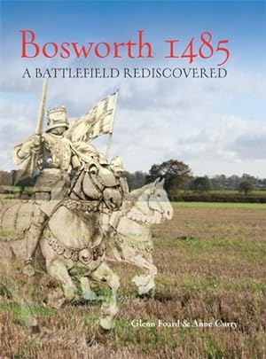 Seller image for Bosworth 1485 : A Battlefield Rediscovered for sale by GreatBookPricesUK