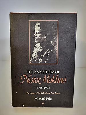 Image du vendeur pour The Anarchism of Nestor Makhno, 1918-1921: An Aspect of the Ukrainian Revolution mis en vente par Chamblin Bookmine