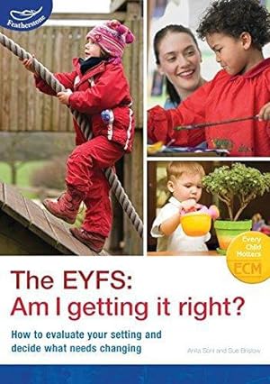 Bild des Verkufers fr The EYFS: Am I Getting it Right?: How to Evaluate Your Setting and Decide What Needs Changing zum Verkauf von WeBuyBooks