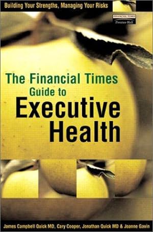 Bild des Verkufers fr FT Guide to Executive Health: Build Your Strengths, Manage Your Risks zum Verkauf von WeBuyBooks