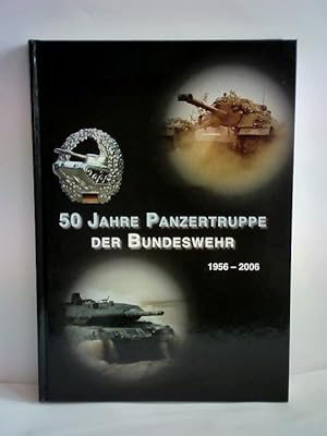 50 Jahre Panzertruppe der Bundeswehr. 1956 - 2006