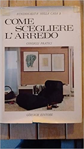 Bild des Verkufers fr COME SCEGLIERE L'ARREDO. Consigli Pratici zum Verkauf von Libreria Studio Bosazzi