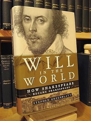 Seller image for Will In The World: How Shakespeare Became Shakespeare for sale by Henniker Book Farm and Gifts