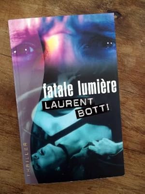 Immagine del venditore per FATALE LUMIERE de Laurent Botti edition 2005 venduto da Ammareal