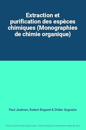 Imagen del vendedor de Extraction et purification des espces chimiques (Monographies de chimie organique) a la venta por Ammareal