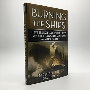 Seller image for BURNING THE SHIPS: INTELLECTUAL PROPERTY AND THE TRANSFORMATION OF MICROSOFT for sale by Any Amount of Books