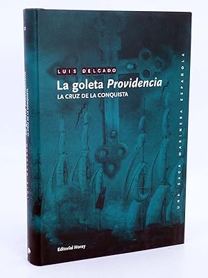 UNA SAGA MARINERA ESPAÑOLA 21. LA GOLETA PROVIDENCIA. LA CRUZ DE LA CONQUISTA (Luís Delgado). OFRT
