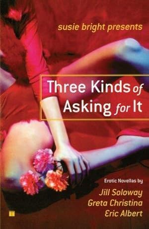 Bild des Verkufers fr Three Kinds of Asking for It (Susie Bright Presents Series) zum Verkauf von WeBuyBooks