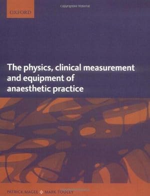 Immagine del venditore per The Physics, Clinical Measurement and Equipment of Anaesthetic Practice venduto da WeBuyBooks