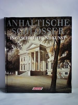 Immagine del venditore per Anhaltische Schlsser in Geschichte und Kunst venduto da Celler Versandantiquariat