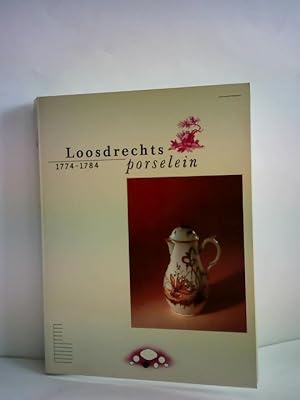 Seller image for Loosdrechts porselein. 1774 - 1784 for sale by Celler Versandantiquariat