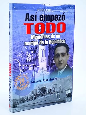 Imagen del vendedor de AS EMPEZ TODO. MEMORIAS DE UN MARINO DE LA REPBLICA (Manuel Ruiz Sierra) Quirn, 2005. OFRT a la venta por Libros Fugitivos