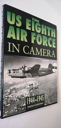 The US Eighth Air Force in Camera: 1944-45 8th