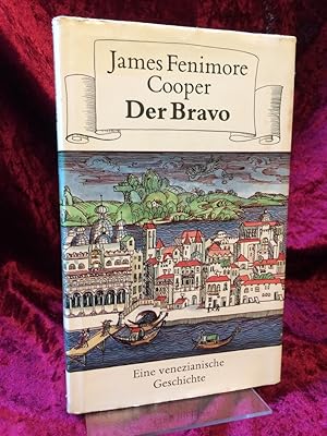 Der Bravo. Eine venezianische Geschichte. Nach der Übersetzung von Richard Zoozmann neu bearbeite...