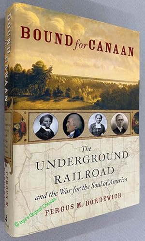 Bound for Canaan: The Underground Railroad and the War for the Soul of America