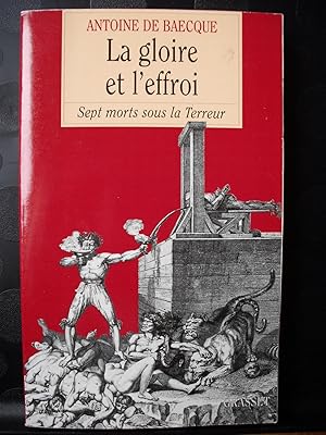 La gloire et l'effroi : sept morts sous la Terreur