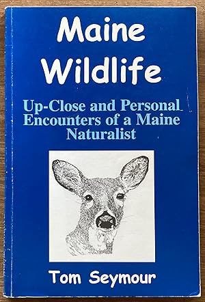 Seller image for Maine Wildlife: Up-Close and Personal Encounters of a Maine Naturalist for sale by Molly's Brook Books